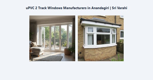 Cheap uPVC 2 Track Windows Manufacturers in Anandagiri, Kodaikanal | Sri Varahi