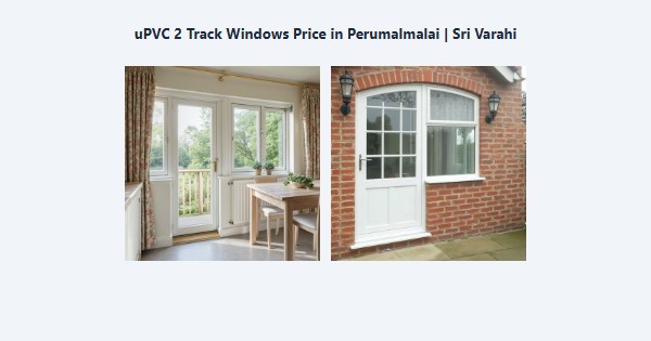 Cheap uPVC 2 Track Windows Price in Perumalmalai, Kodaikanal | Sri Varahi