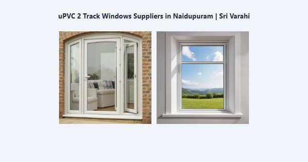 Cheap uPVC 2 Track Windows Suppliers in Naidupuram, Kodaikanal | Sri Varahi