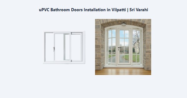 Cheap uPVC Bathroom Doors Installation in Vilpatti, Kodaikanal | Sri Varahi