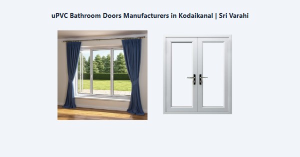 Cheap uPVC Bathroom Doors Manufacturers in Kodaikanal | Sri Varahi
