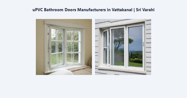 Cheap uPVC Bathroom Doors Manufacturers in Vattakanal, Kodaikanal | Sri Varahi