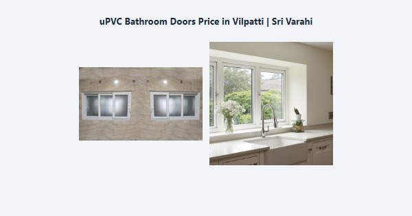 Cheap uPVC Bathroom Doors Price in Vilpatti, Kodaikanal | Sri Varahi