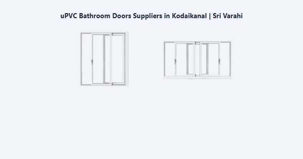 Cheap uPVC Bathroom Doors Suppliers in Kodaikanal | Sri Varahi