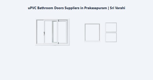 Cheap uPVC Bathroom Doors Suppliers in Prakasapuram, Kodaikanal | Sri Varahi