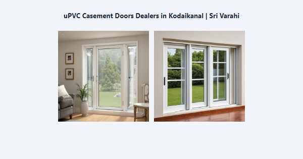 Cheap uPVC Casement Doors Dealers in Kodaikanal | Sri Varahi