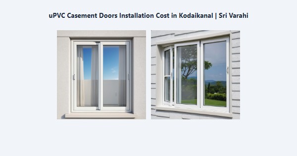 Cheap uPVC Casement Doors Installation Cost in Kodaikanal | Sri Varahi