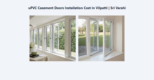 Cheap uPVC Casement Doors Installation Cost in Vilpatti, Kodaikanal | Sri Varahi