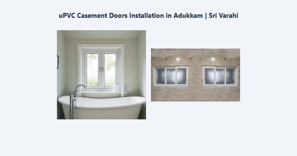 Cheap uPVC Casement Doors Installation in Adukkam, Kodaikanal | Sri Varahi