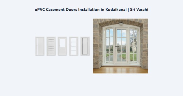 Cheap uPVC Casement Doors Installation in Kodaikanal | Sri Varahi