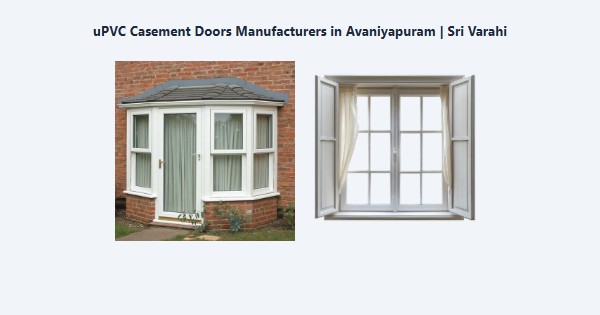 Cheap uPVC Casement Doors Manufacturers in Avaniyapuram, Madurai | Sri Varahi