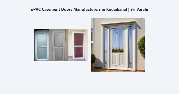 Cheap uPVC Casement Doors Manufacturers in Kodaikanal | Sri Varahi