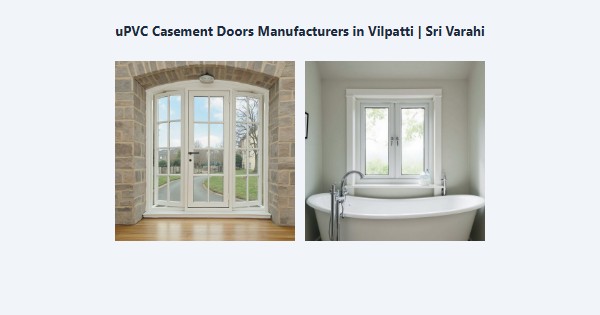 Cheap uPVC Casement Doors Manufacturers in Vilpatti, Kodaikanal | Sri Varahi