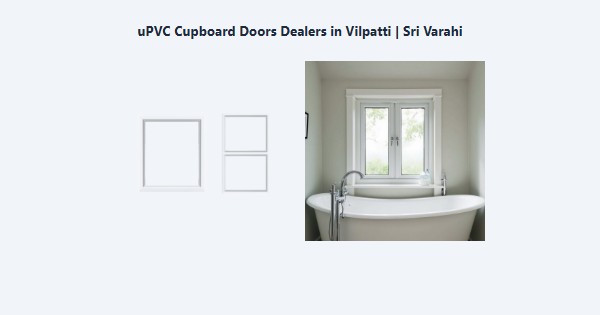 Cheap uPVC Cupboard Doors Dealers in Vilpatti, Kodaikanal | Sri Varahi