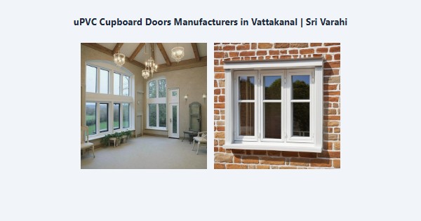 Cheap uPVC Cupboard Doors Manufacturers in Vattakanal, Kodaikanal | Sri Varahi