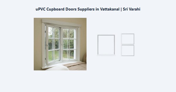 Cheap uPVC Cupboard Doors Suppliers in Vattakanal, Kodaikanal | Sri Varahi