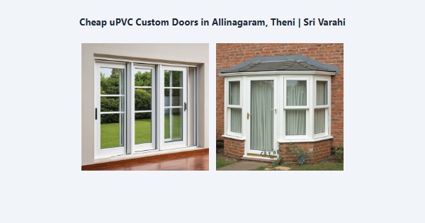 Cheap uPVC Custom Doors in Allinagaram, Theni | Sri Varahi