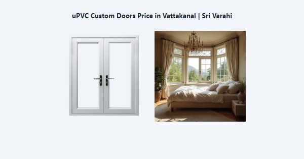 Cheap uPVC Custom Doors Price in Vattakanal, Kodaikanal | Sri Varahi