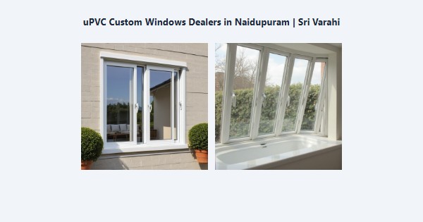 Cheap uPVC Custom Windows Dealers in Naidupuram, Kodaikanal | Sri Varahi