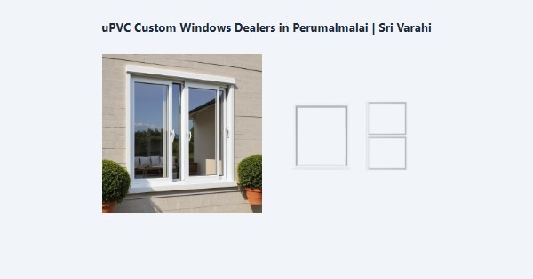 Cheap uPVC Custom Windows Dealers in Perumalmalai, Kodaikanal | Sri Varahi