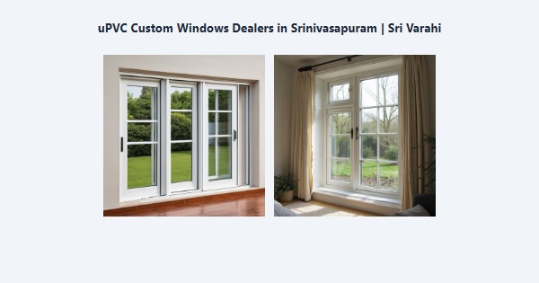 Cheap uPVC Custom Windows Dealers in Srinivasapuram, Kodaikanal | Sri Varahi