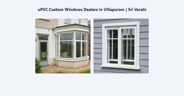 Cheap uPVC Custom Windows Dealers in Villapuram, Madurai | Sri Varahi