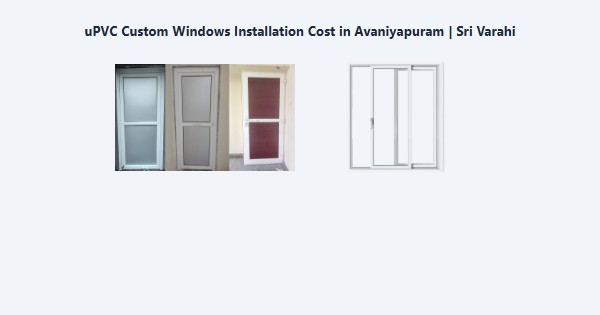Cheap uPVC Custom Windows Installation Cost in Avaniyapuram, Madurai | Sri Varahi