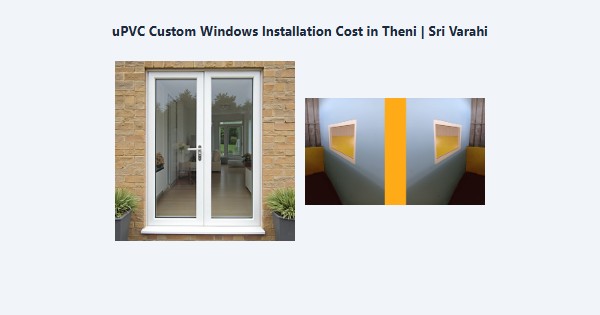 Cheap uPVC Custom Windows Installation Cost in Theni | Sri Varahi