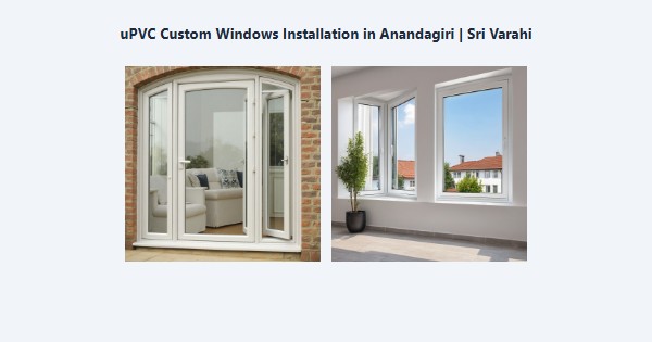 Cheap uPVC Custom Windows Installation in Anandagiri, Kodaikanal | Sri Varahi