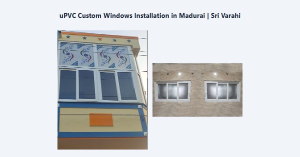Cheap uPVC Custom Windows Installation in Madurai | Sri Varahi
