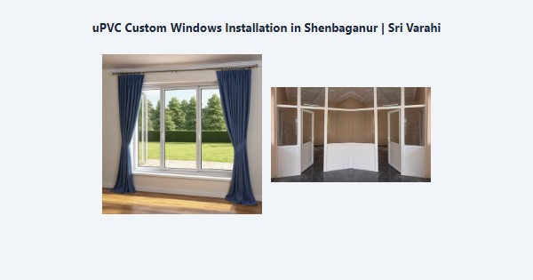 Cheap uPVC Custom Windows Installation in Shenbaganur, Kodaikanal | Sri Varahi