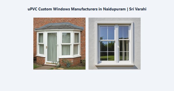 Cheap uPVC Custom Windows Manufacturers in Naidupuram, Kodaikanal | Sri Varahi