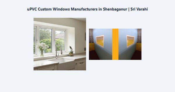 Cheap uPVC Custom Windows Manufacturers in Shenbaganur, Kodaikanal | Sri Varahi