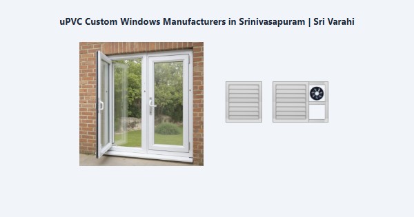 Cheap uPVC Custom Windows Manufacturers in Srinivasapuram, Kodaikanal | Sri Varahi