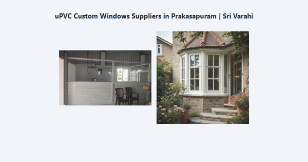 Cheap uPVC Custom Windows Suppliers in Prakasapuram, Kodaikanal | Sri Varahi