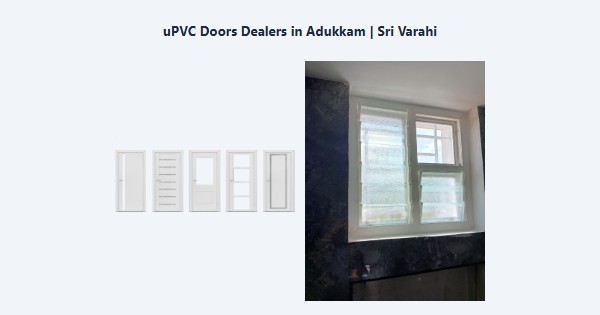 Cheap uPVC Doors Dealers in Adukkam, Kodaikanal | Sri Varahi