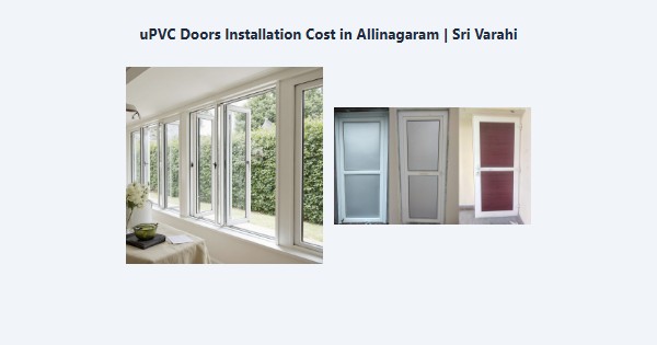 Cheap uPVC Doors Installation Cost in Allinagaram, Theni | Sri Varahi
