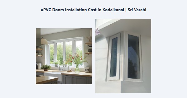 Cheap uPVC Doors Installation Cost in Kodaikanal | Sri Varahi