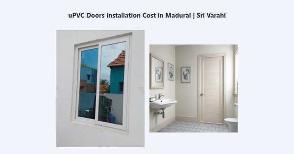 Cheap uPVC Doors Installation Cost in Madurai | Sri Varahi