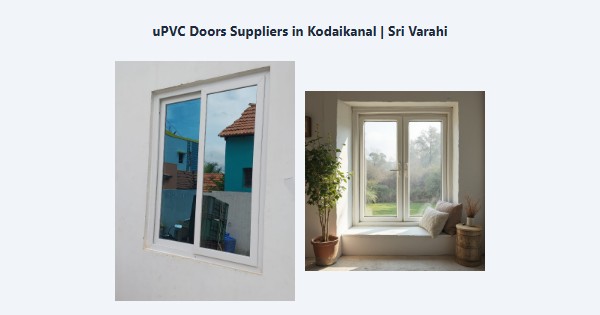 Cheap uPVC Doors Suppliers in Kodaikanal | Sri Varahi