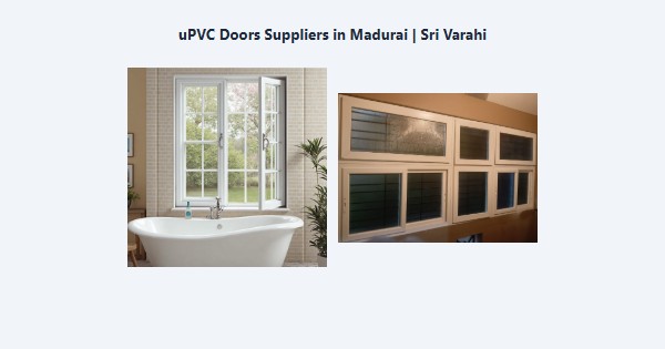 Cheap uPVC Doors Suppliers in Madurai | Sri Varahi