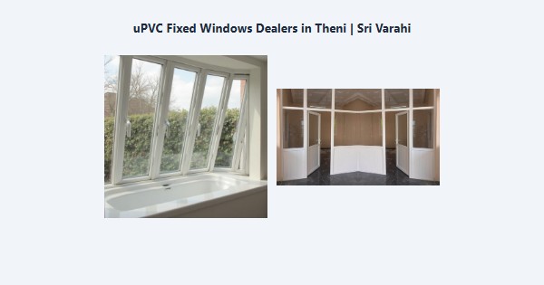 Cheap uPVC Fixed Windows Dealers in Theni | Sri Varahi