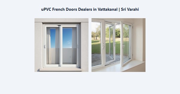 Cheap uPVC French Doors Dealers in Vattakanal, Kodaikanal | Sri Varahi