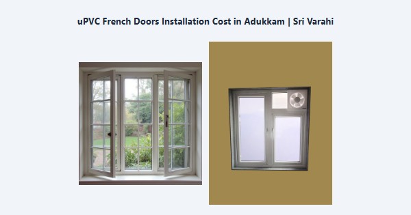 Cheap uPVC French Doors Installation Cost in Adukkam, Kodaikanal | Sri Varahi