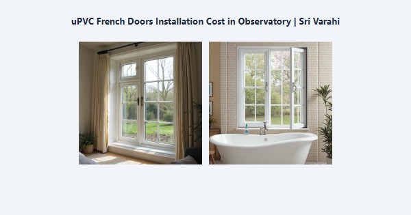Cheap uPVC French Doors Installation Cost in Observatory, Kodaikanal | Sri Varahi