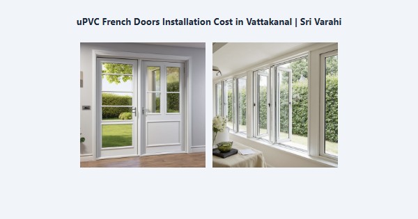 Cheap uPVC French Doors Installation Cost in Vattakanal, Kodaikanal | Sri Varahi