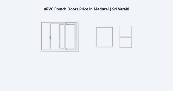 Cheap uPVC French Doors Price in Madurai | Sri Varahi