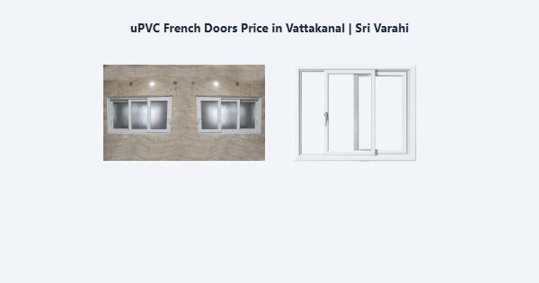 Cheap uPVC French Doors Price in Vattakanal, Kodaikanal | Sri Varahi