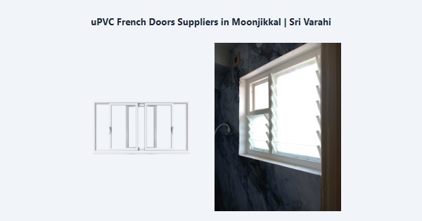 Cheap uPVC French Doors Suppliers in Moonjikkal, Kodaikanal | Sri Varahi