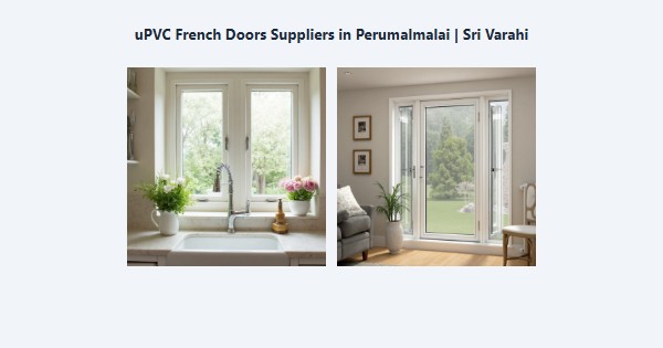 Cheap uPVC French Doors Suppliers in Perumalmalai, Kodaikanal | Sri Varahi